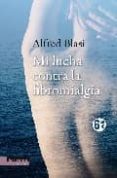 mi lucha contra la fibromialgia-alfred blasi-9788493695224 mi lucha contra la fibromialgia-alfred blasi-9788493695224
