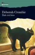 todo ira bien (serie duncan kincaid & gemma james 2)-deborah crombie-9788493739324 todo ira bien (serie duncan kincaid & gemma james 2)-deborah crombie-9788493739324