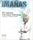 mi cabeza me hace trampas: historia de un trastorno bipolar-carlos mañas-9788493825324 mi cabeza me hace trampas: historia de un trastorno bipolar-carlos mañas-9788493825324