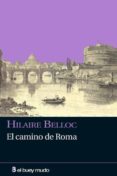 el camino de roma-hilaire belloc-9788493857424 el camino de roma-hilaire belloc-9788493857424