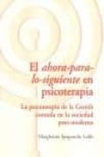 el ahora para lo siguiente en psicoterapia-margherita spagnuolo lobb-carmen vazquez bandin-9788494039324 el ahora para lo siguiente en psicoterapia-margherita spagnuolo lobb-carmen vazquez bandin-9788494039324