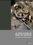 la vida futura es para los devotos. la muerte en el toledo mediev al-arturo ruiz taboada-9788494051524 la vida futura es para los devotos. la muerte en el toledo mediev al-arturo ruiz taboada-9788494051524