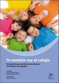 yo tambien voy al colegio. guia practica para profesores con alum nos con sindrome de asperger.-anna domenech palau-9788494100024 yo tambien voy al colegio. guia practica para profesores con alum nos con sindrome de asperger.-anna domenech palau-9788494100024