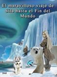 el maravilloso viaje de sila hasta el fin del mundo-jose s. isbert-9788494214424 el maravilloso viaje de sila hasta el fin del mundo-jose s. isbert-9788494214424