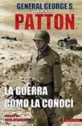 la guerra como la conocí-george s. patton-9788494497124 la guerra como la conocí-george s. patton-9788494497124