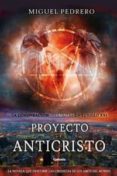 proyecto anticristo: conspiracion illuminati en el siglo xxi-miguel pedrero-9788494508424 proyecto anticristo: conspiracion illuminati en el siglo xxi-miguel pedrero-9788494508424