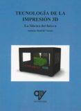 tecnología de la impresión 3d. la fábrica del futuro-antonio madrid vicente-9788494555824 tecnología de la impresión 3d. la fábrica del futuro-antonio madrid vicente-9788494555824