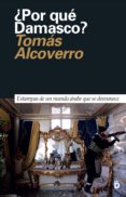 ¿por qué damasco?-tomas alcoverro-9788494628924 ¿por qué damasco?-tomas alcoverro-9788494628924