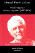 medio siglo de cultura española (1885-1936)-manuel tuñón de lara-9788494629624 medio siglo de cultura española (1885-1936)-manuel tuñón de lara-9788494629624