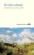 el cielo robado-andrea camilleri-9788494642524 el cielo robado-andrea camilleri-9788494642524