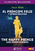 el principe feliz y otros relatos / the happy prince and other stories (clasicos bilingues)-oscar wilde-9788494653124 el principe feliz y otros relatos / the happy prince and other stories (clasicos bilingues)-oscar wilde-9788494653124