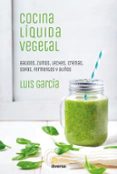 cocina líquida vegetal-luis garcia-9788494716324 cocina líquida vegetal-luis garcia-9788494716324