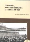 elecciones y modernizacion politica en valencia 1890-1923-alejandro martinez relanzon-9788494742224 elecciones y modernizacion politica en valencia 1890-1923-alejandro martinez relanzon-9788494742224