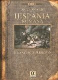 diccionario de la hispania romana (dido diccionarios)-francisco arroyo-9788495414724 diccionario de la hispania romana (dido diccionarios)-francisco arroyo-9788495414724