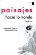 paisajes hacia lo hondo (haikus)-almudena urbina-montserrat doucet-9788495700124 paisajes hacia lo hondo (haikus)-almudena urbina-montserrat doucet-9788495700124