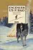encender un fuego-jack london-9788495939524 encender un fuego-jack london-9788495939524