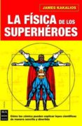 la fisica de los superheroes-james kakalios-9788496222724 la fisica de los superheroes-james kakalios-9788496222724
