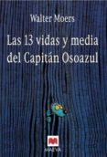 las 13 vidas y media del capitan osoazul-walter moers-9788496231924 las 13 vidas y media del capitan osoazul-walter moers-9788496231924