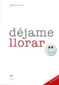 dejame llorar: un apoyo en la perdida-anji carmelo-9788496516724 dejame llorar: un apoyo en la perdida-anji carmelo-9788496516724