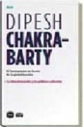 humanismo en la era de la globalizacion-dipesh chakrabarty-9788496859524 humanismo en la era de la globalizacion-dipesh chakrabarty-9788496859524