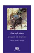 el viajero sin proposito-charles dickens-9788496974524 el viajero sin proposito-charles dickens-9788496974524