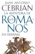 la aventura de los romanos en hispania-juan antonio cebrian-9788497349024 la aventura de los romanos en hispania-juan antonio cebrian-9788497349024