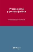 proceso penal y persona jurídica-fernando gascon inchausti-9788497687324 proceso penal y persona jurídica-fernando gascon inchausti-9788497687324