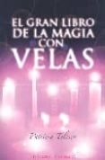 el gran libro de la magia con velas: hechizos, encantos, rituales y adivinaciones-patricia telesco-9788497772624 el gran libro de la magia con velas: hechizos, encantos, rituales y adivinaciones-patricia telesco-9788497772624
