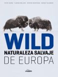 wild: naturaleza salvaje de europa-9788497856324 wild: naturaleza salvaje de europa-9788497856324