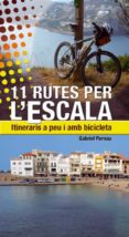 11 rutes per l escala. itineraris a peu i amb bicicleta-gabriel pernau-9788497918824 11 rutes per l escala. itineraris a peu i amb bicicleta-gabriel pernau-9788497918824