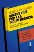 quatre vies per a la independencia-marti anglada-9788498092424 quatre vies per a la independencia-marti anglada-9788498092424