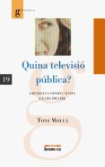 quina televisio publica?-toni molla-9788498245424 quina televisio publica?-toni molla-9788498245424