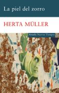 la piel del zorro-herta muller-9788498413724 la piel del zorro-herta muller-9788498413724