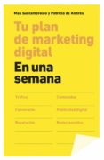 tu plan de marketing digital en una semana-mauricio santambrosio giustina-patricia andres-9788498753424 tu plan de marketing digital en una semana-mauricio santambrosio giustina-patricia andres-9788498753424