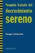 pequeño tratado del decrecimiento sereno-serge latouche-9788498880724 pequeño tratado del decrecimiento sereno-serge latouche-9788498880724