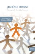 ¿quienes somos?: historia de la diversidad humana-luigi luca cavalli-sforza-9788498920024 ¿quienes somos?: historia de la diversidad humana-luigi luca cavalli-sforza-9788498920024