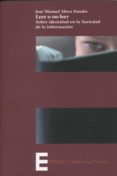 leer o no leer: sobre identidad en la sociedad de la informacion-jose manuel mora fandos-9788499400624 leer o no leer: sobre identidad en la sociedad de la informacion-jose manuel mora fandos-9788499400624