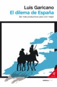 el dilema de españa (ebook)-luis garicano-9788499422824 el dilema de españa (ebook)-luis garicano-9788499422824