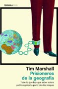 prisioneros de la geografia: todo lo que hay que saber sobre politica global a partir de diez mapas-tim marshall-9788499425924 prisioneros de la geografia: todo lo que hay que saber sobre politica global a partir de diez mapas-tim marshall-9788499425924