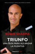 triunfo. una guia para alcanzar la plenitud-robin s. sharma-9788499890524 triunfo. una guia para alcanzar la plenitud-robin s. sharma-9788499890524