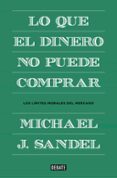 lo que el dinero no puede comprar-michael sandel-9788499922324 lo que el dinero no puede comprar-michael sandel-9788499922324