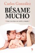bésame mucho (nueva presentación) (ebook)-carlos gonzalez-9788499981024 bésame mucho (nueva presentación) (ebook)-carlos gonzalez-9788499981024