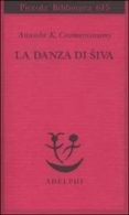 la danza di siva-ananda k. coomaraswamy-9788845925924 la danza di siva-ananda k. coomaraswamy-9788845925924