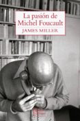 la pasion de michel foucault-james miller-9789568245924 la pasion de michel foucault-james miller-9789568245924