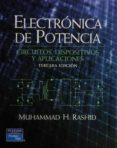 electronica de potencia: circuitos, dispositivos y aplicaciones ( 3ª ed.)-muhammad h. rashid-9789702605324 electronica de potencia: circuitos, dispositivos y aplicaciones ( 3ª ed.)-muhammad h. rashid-9789702605324