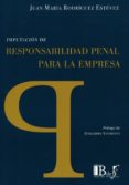 imputacion de responsabilidad penal para la empresa-juan maria rodriguez estevez-9789974708624 imputacion de responsabilidad penal para la empresa-juan maria rodriguez estevez-9789974708624