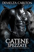 Buenos libros electrónicos de descarga gratuita CATENE SPEZZATE: UNA STORIA D'AMORE CON UN GARGOYLE PROTETTIVO  (edición en italiano) de DEMELZA CARLTON in Spanish 9798227119124