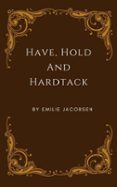 Ebooks gratis para descargar en pc HAVE, HOLD AND HARDTACK de EMILIE JACOBSEN  (Spanish Edition) 9798227262424