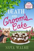 Descargas de libros gratis para reproductores de mp3 DEATH AND GROOM'S CAKE ePub de NOVA WALSH in Spanish