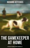 Nuevo libro real descargar pdf THE GAMEKEEPER AT HOME: SKETCHES OF NATURAL HISTORY AND RURAL LIFE